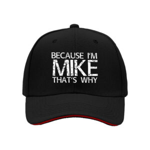 Because I'm Mike That's Why Men's Baseball Cap Gift