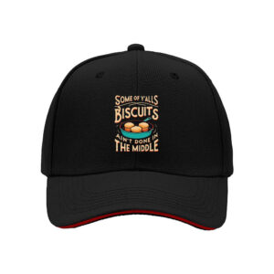 Some of Yalls Biscuits Aint Done in the Middle Men's Baseball Cap