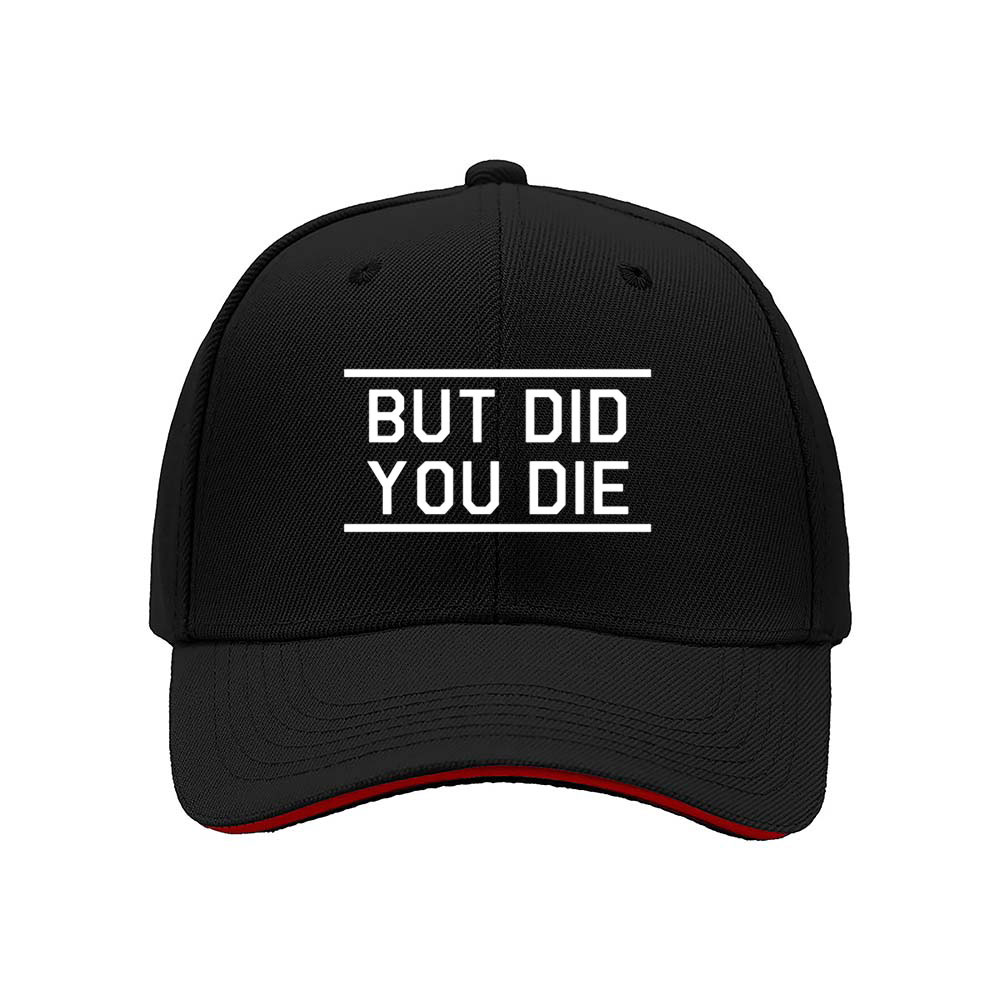 But Did You Die Baseball Cap Men Women Funny Gift Hat