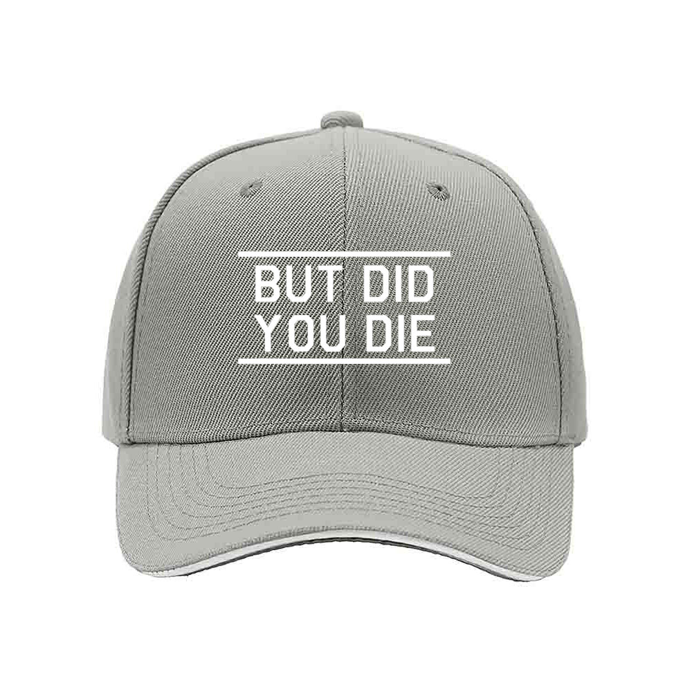 But Did You Die Baseball Cap Men Women Funny Gift Hat - Image 7
